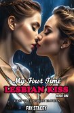 My First Time Lesbian Kiss: First Time Lesbian Erotica (Book One) (eBook, ePUB)