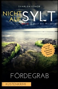 NICHT AUF SYLT - Mord im Rest des Nordens [Küstenkrimi] Band 5: Fördegrab - Buchhandelsausgabe - Edhor, Svarlen