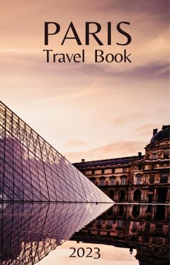 Paris Travel Book (eBook, ePUB) - Chronicles, Wanderlust