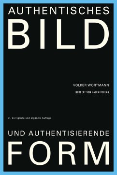 Authentisches Bild und authentisierende Form - Wortmann, Volker