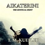 Aikaterini (The Mystical Hunt, #2) (eBook, ePUB)