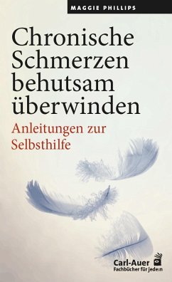 Chronische Schmerzen behutsam überwinden - Phillips, Maggie