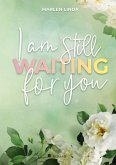 I am still waiting for you