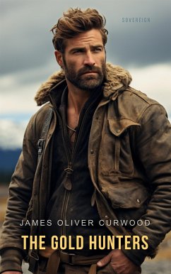 The Gold Hunters (eBook, ePUB) - Oliver Curwood, James