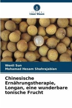 Chinesische Ernährungstherapie, Longan, eine wunderbare tonische Frucht - Sun, Wenli;Shahrajabian, Mohamad Hesam