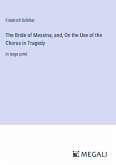 The Bride of Messina, and, On the Use of the Chorus in Tragedy