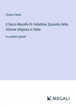 Cover Il Sacro Macello Di Valtellina; Episodio della riforma religiosa in Italia