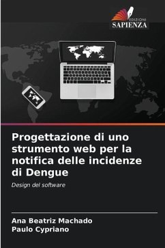 Progettazione di uno strumento web per la notifica delle incidenze di Dengue - Machado, Ana Beatriz;Cypriano, Paulo