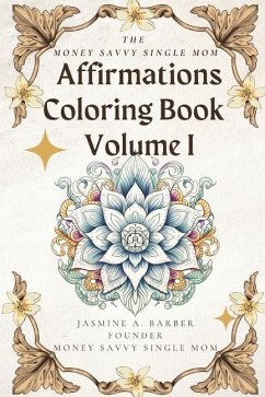 The Money Savvy Single Mom Affirmations Coloring Book Volume I - Barber, Jasmine A