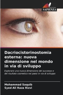 Dacriocistorinostomia esterna: nuova dimensione nel mondo in via di sviluppo - Saquib, Mohammad;Raza Rizvi, Syed Ali