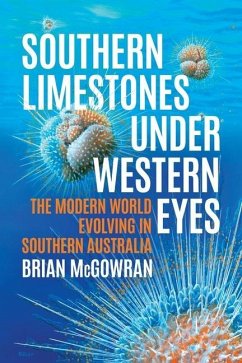Southern Limestones under Western Eyes: The Modern World Evolving in Southern Australia - McGowran, Brian