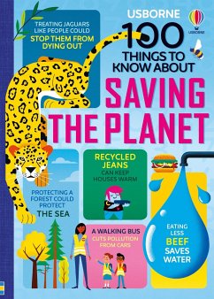 100 Things to Know about Saving the Planet - Martin, Jerome; James, Alice; Hall, Rose; Mumbray, Tom; Cook, Lan; Stobbart, Darran; Reynolds, Eddie