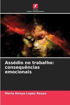 Assédio no trabalho: consequências emocionais - Lopez Reyes, Maria Kenya