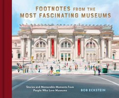 Footnotes from the Most Fascinating Museums - Eckstein, Bob