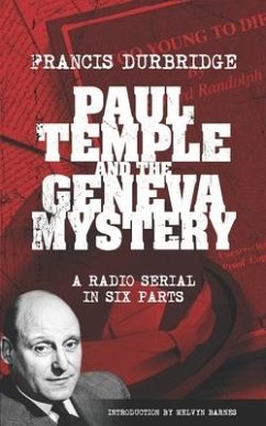 Paul Temple and the Geneva Mystery (Scripts of the six-part radio serial) - Durbridge, Francis