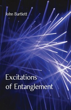 Excitations of Entanglement - Bartlett, John