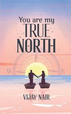 You Are My True North - Vijay Nair