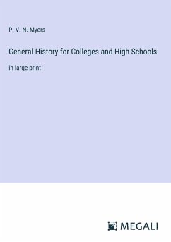 General History for Colleges and High Schools - Myers, P. V. N.