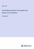 The Old Roman World; The Grandeur and Failure of Its Civilization