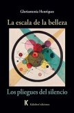 La escala de la belleza / Los pliegues del silencio