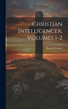Christian Intelligencer, Volumes 1-2 - Streeter, Russell