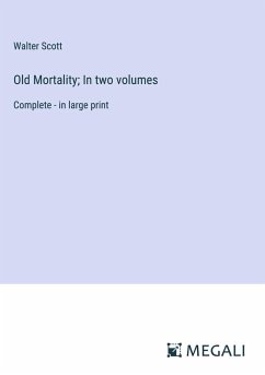 Old Mortality; In two volumes - Scott, Walter