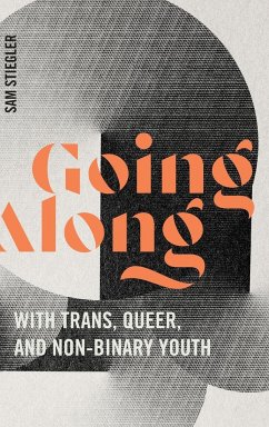 Going Along with Trans, Queer, and Non-Binary Youth - Stiegler, Sam