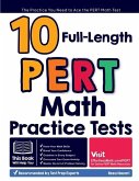 10 Full Length PERT Math Practice Tests: The Practice You Need to Ace the PERT Math Test