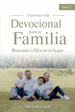 Devocional Para La Familia: Buscando a Dios En Tu Hogar - Tomo 2 (Making God Part of Your Family Vol. 2) - Grady, Michael