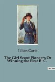 The Girl Scout Pioneers Or Winning the First B. C.