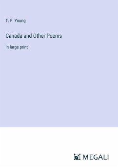 Canada and Other Poems - Young, T. F.