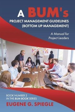 A Bum's Project Management Guidelines - Spiegle, Eugene G