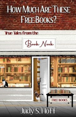 How Much Are These Free Books? True Tales from the Book Nook - Hoff, Judy S