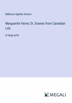 Marguerite Verne; Or, Scenes from Canadian Life - Armour, Rebecca Agatha