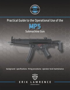 Practical Guide to the Operational Use of the MP5 Submachine Gun - Lawrence, Erik