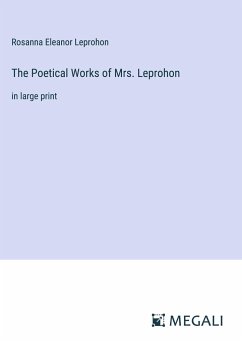 The Poetical Works of Mrs. Leprohon - Leprohon, Rosanna Eleanor