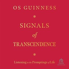 Signals of Transcendence: Listening to the Promptings of Life - Guinness, Os