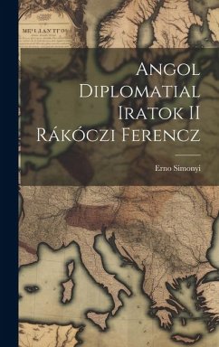 Angol Diplomatial Iratok II Rákóczi Ferencz - Simonyi, Erno