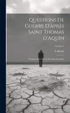 Questions de guerre d'après Saint Thomas d'Aquin: Commentaires sur la Secunda Secundae; Volume 1