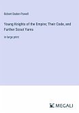 Young Knights of the Empire; Their Code, and Further Scout Yarns
