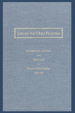 Life On the Ohio Frontier: A Collection of Letters From Mary Lott to Deacon John Phillips, 1826-1846 - Bachar, Jacqueline