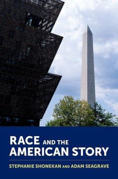 Race and the American Story - Shonekan, Stephanie (Professor of Ethnomusicology and Dean of the Co; Seagrave, Adam (Associate Professor of Civic and Economic Thought an