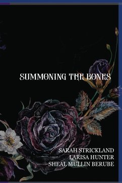 Summoning The Bones - Hunter, Larisa; Strickland, Sarah; Mullin-Berube, Sheal