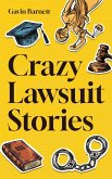 Crazy Lawsuit Stories Crazy Lawsuit Stories