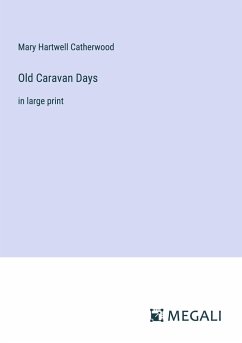 Old Caravan Days - Catherwood, Mary Hartwell