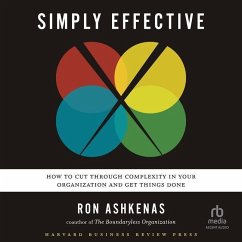 Simply Effective: How to Cut Through Complexity in Your Organization and Get Things Done - Ashkenas, Ron