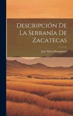 Descripción de la Serranía de Zacatecas - María, Bustamante José