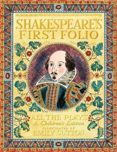 Shakespeare's First Folio: All the Plays: A Children's Edition Special Limited Edition - Shakespeare, William; The Shakespeare Birthplace Trust; Chouhan, Anjna