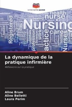 La dynamique de la pratique infirmière - Brum, Aline;Belletti, Aline;Perim, Laura