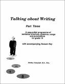 Talking about Writing, Part Three: A sequential programme of sentence structure, grammar, punctuation and usage for Grade 10 with accompanying Answer